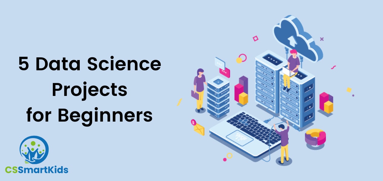 5 Data Science Projects For Beginners CSSmartKids